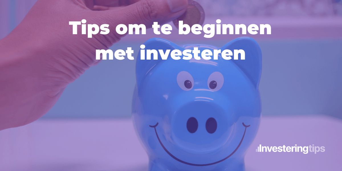 Tips om te beginnen met investeren